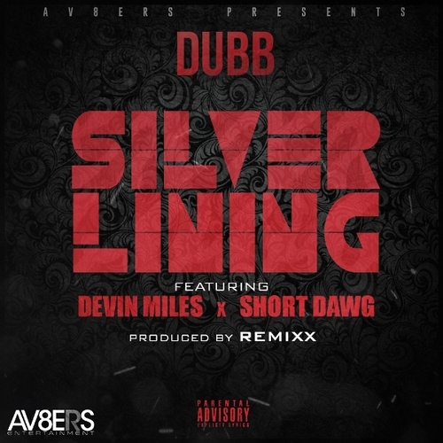 DUBB Ft. Devin Miles & Short Dawg – Silver Lining