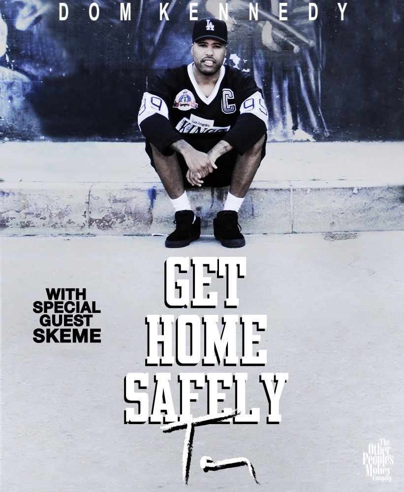 Dom Kennedy ‘Get Home Safely Tour’ w/ Skeme