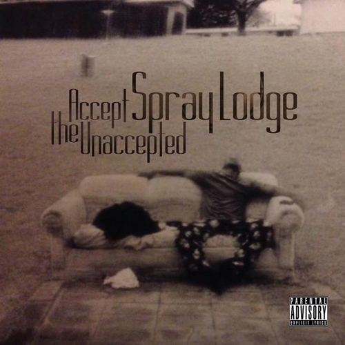 Spray Lodge – Accept The Unacceptable [Album]