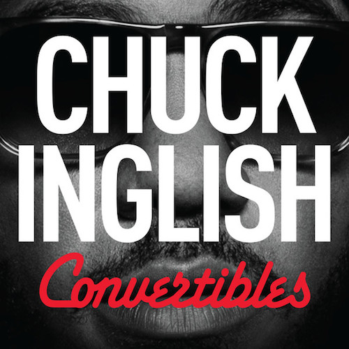 Chuck Inglish – Convertibles (Album Stream)