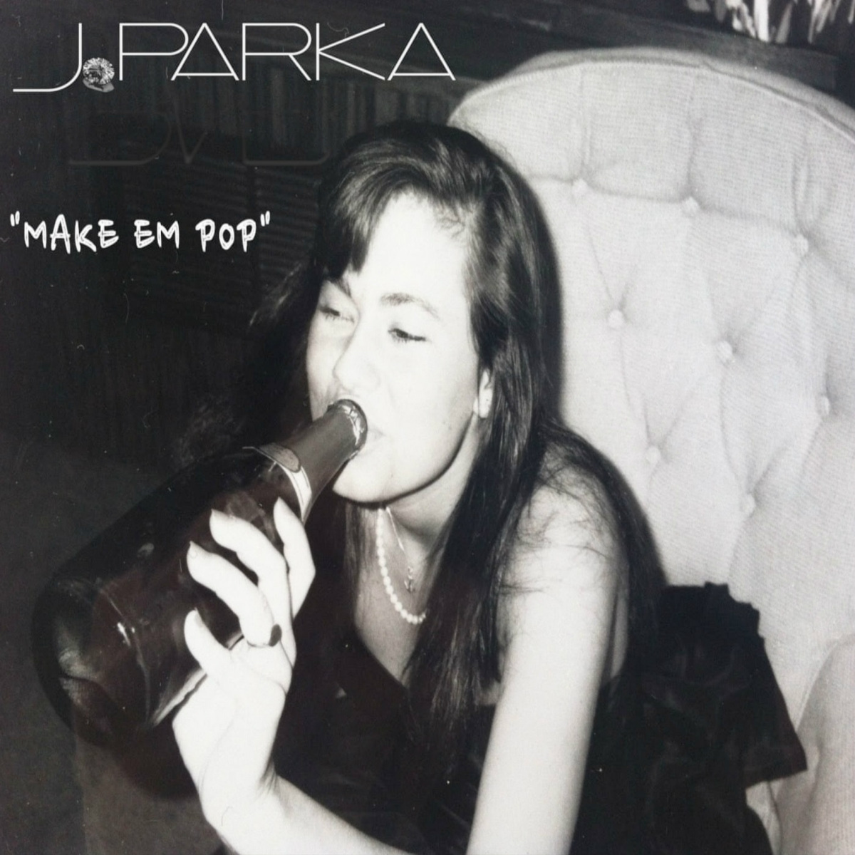J Parka – Make ‘Em Pop