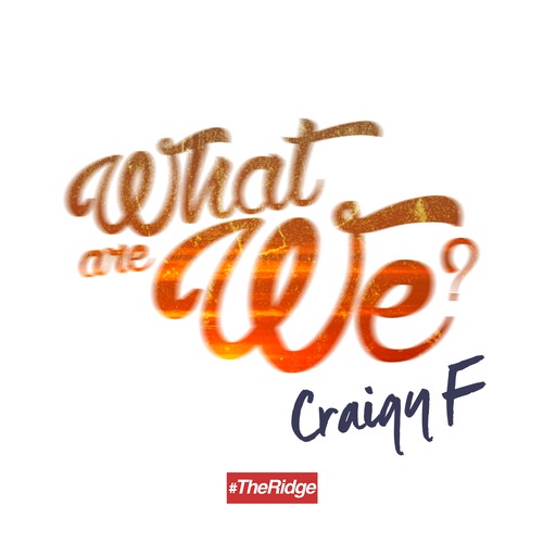 Craigy F – What Are We?