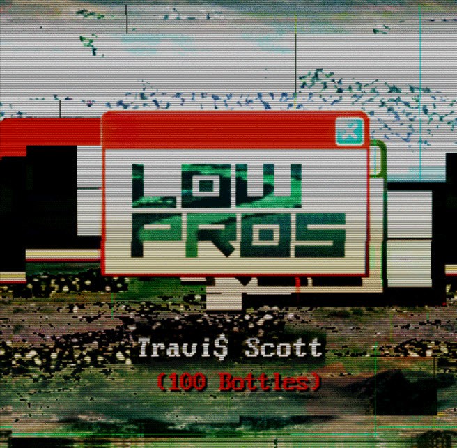 Low Pros – 100 Bottles ft. Travi$ Scott [Video]