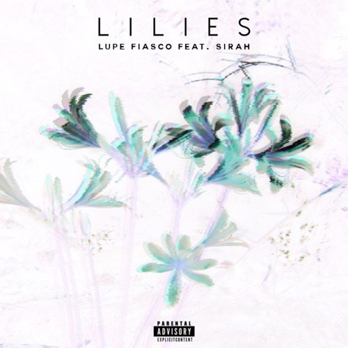 Lupe Fiasco – Lilies ft. Sirah