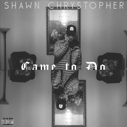 Shawn Chrystopher – Came To Do (Freestyle)