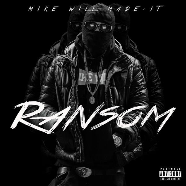 Mike WiLL Made it -Reveals ‘Ransom’ Tracklist